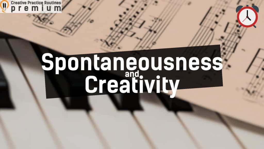 Spontaneousness and creativity